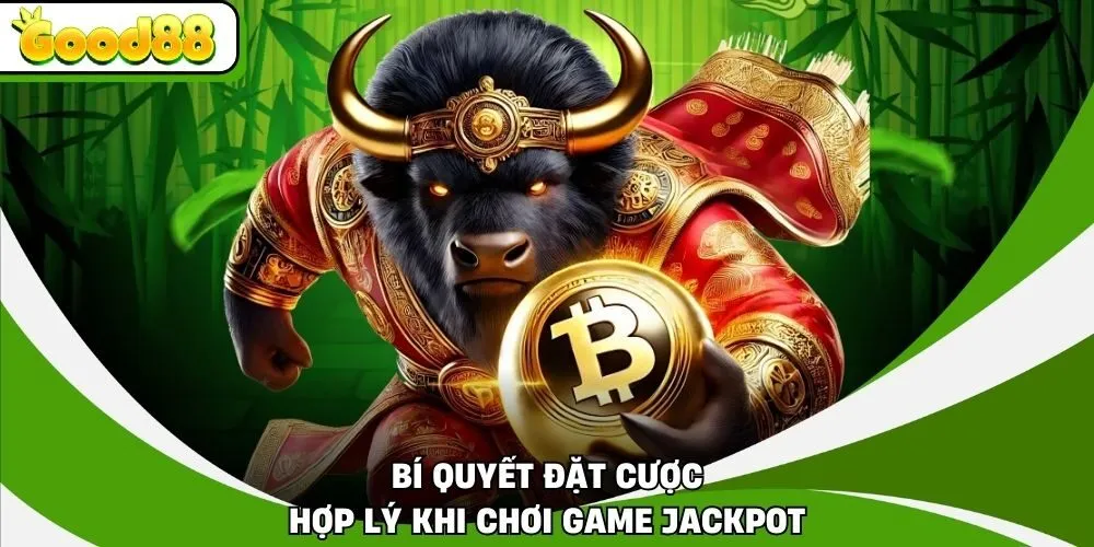 Bí quyết đặt cược hợp lý khi chơi game jackpot