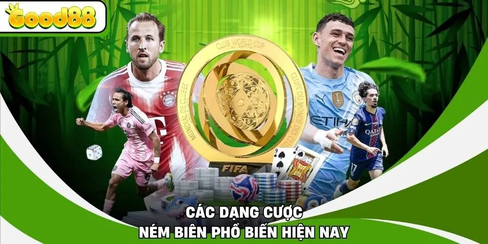 Các dạng cược ném biên phổ biến hiện nay