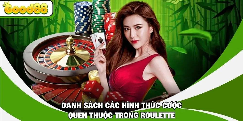 Danh sách các hình thức cược quen thuộc trong Roulette