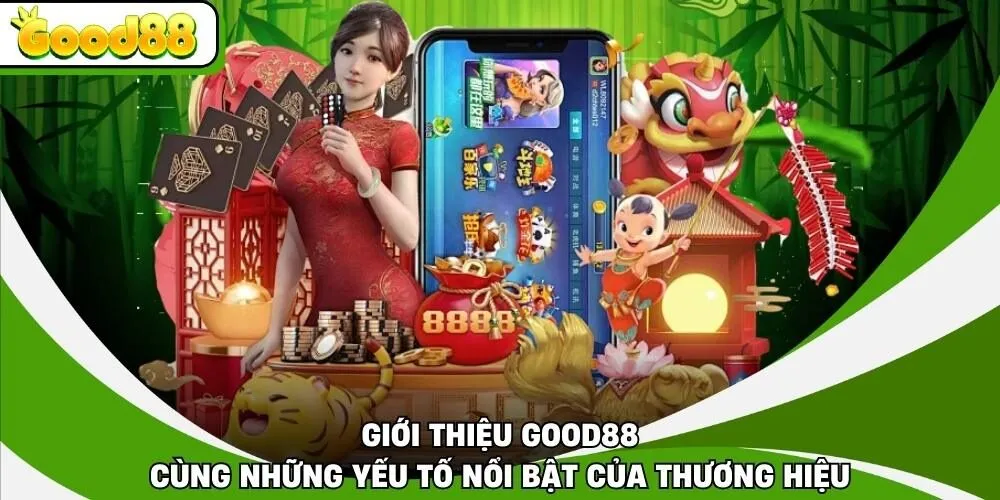 Giới thiệu Good88 cùng những yếu tố nổi bật của thương hiệu