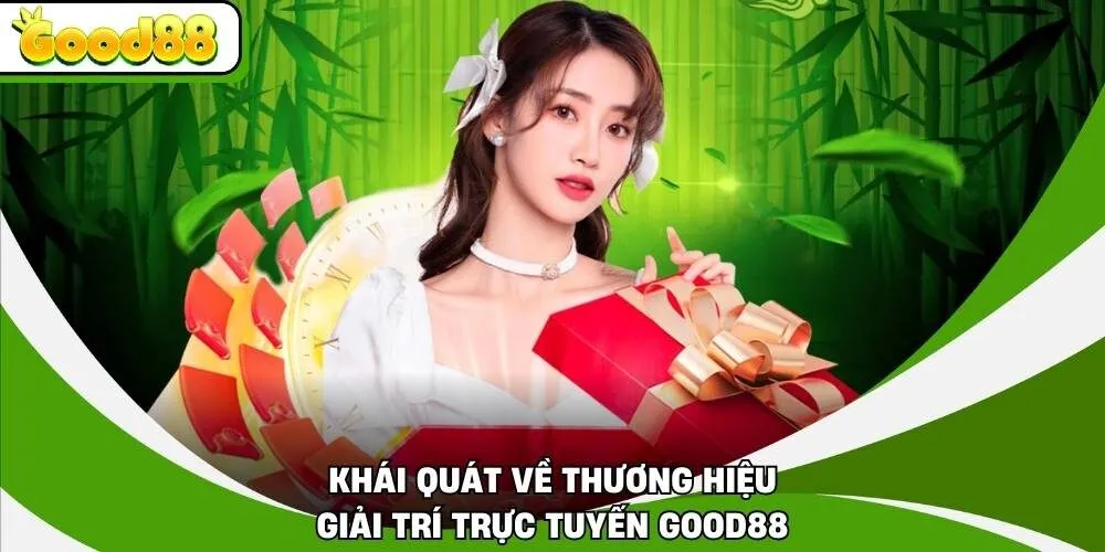 Khái quát về thương hiệu giải trí trực tuyến Good88