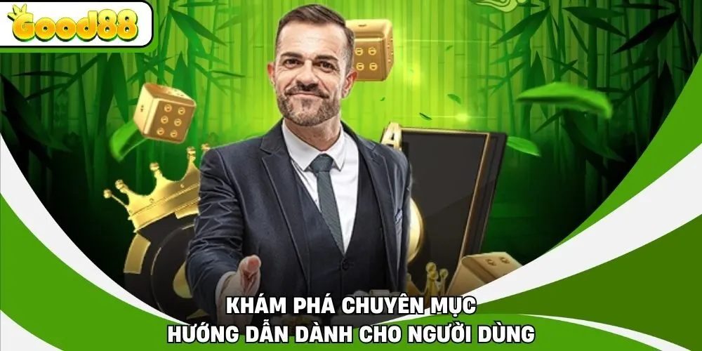 Khám phá chuyên mục hướng dẫn dành cho người dùng