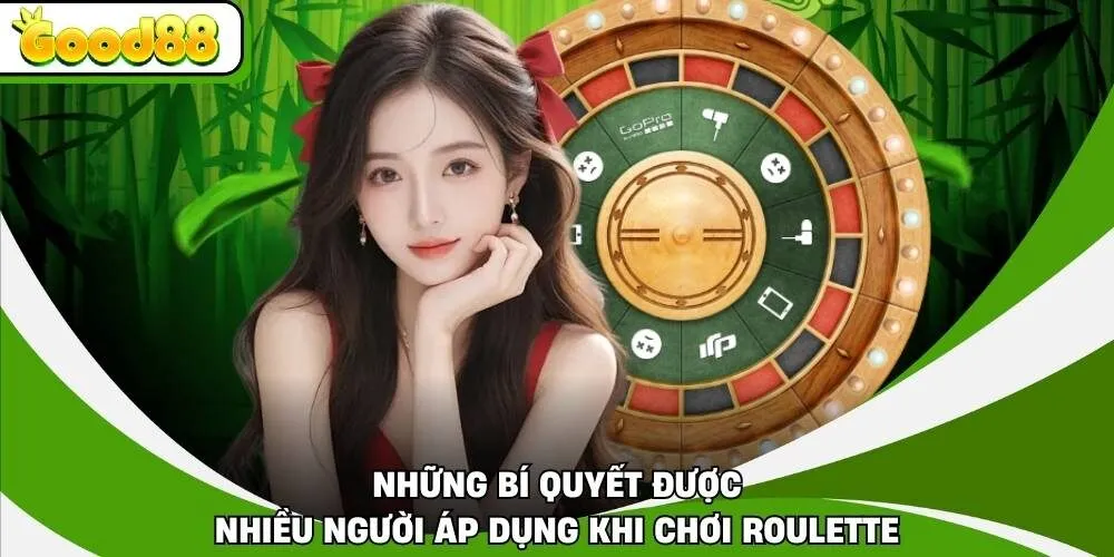 Những bí quyết được nhiều người áp dụng khi chơi Roulette