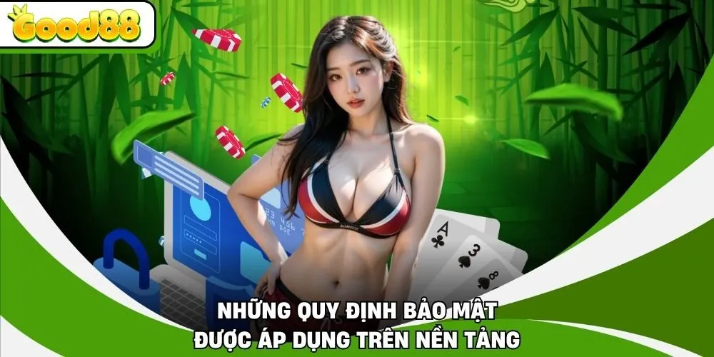Những quy định bảo mật được áp dụng trên nền tảng