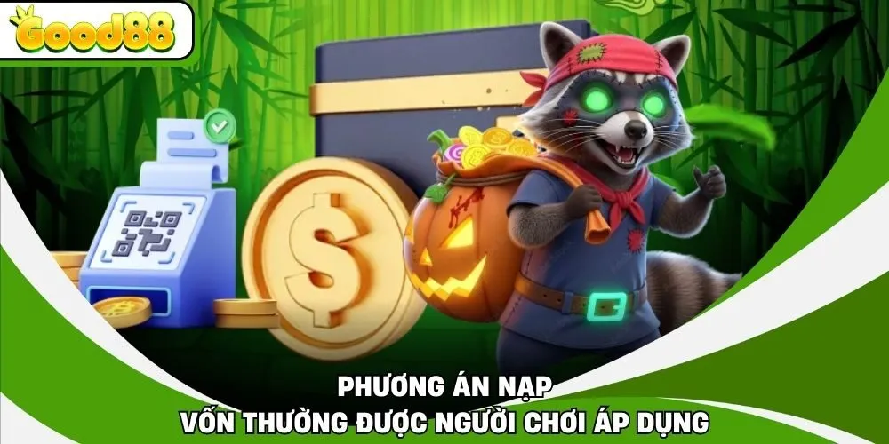Phương án nạp vốn thường được người chơi áp dụng