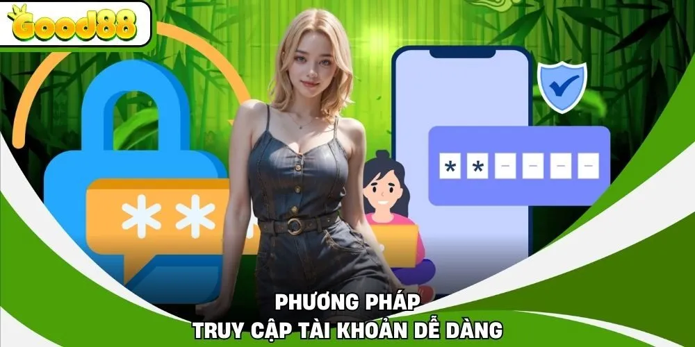 Phương pháp truy cập tài khoản dễ dàng