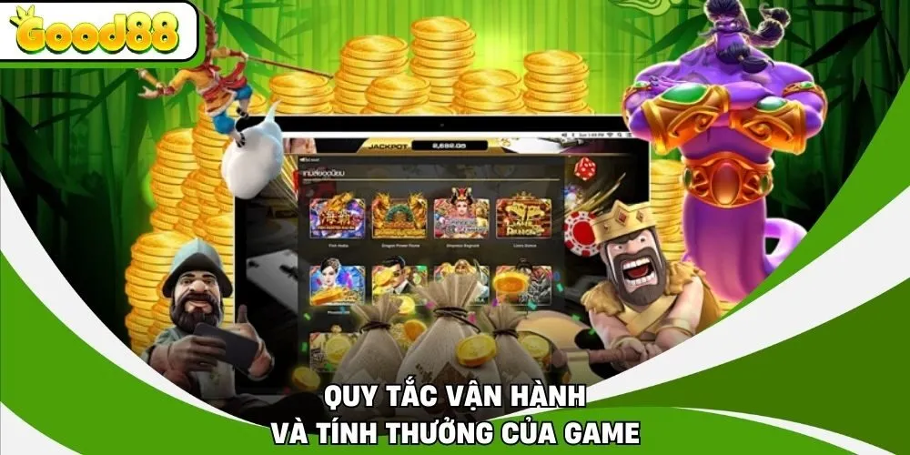 Quy tắc vận hành và tính thưởng của game