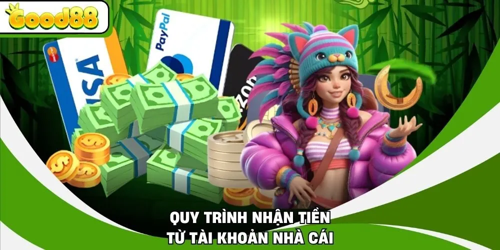 Quy trình nhận tiền từ tài khoản nhà cái